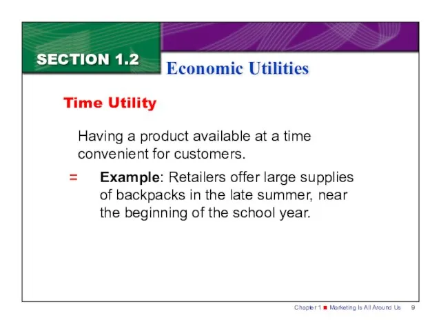 SECTION 1.2 Economic Utilities Having a product available at a time convenient