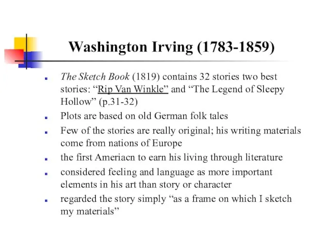 Washington Irving (1783-1859) The Sketch Book (1819) contains 32 stories two best