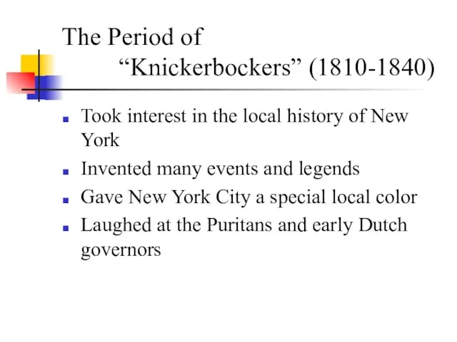 The Period of “Knickerbockers” (1810-1840) Took interest in the local history of