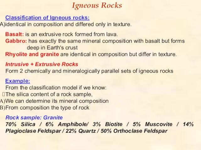 Classification of Igneous rocks: identical in composition and differed only in texture.