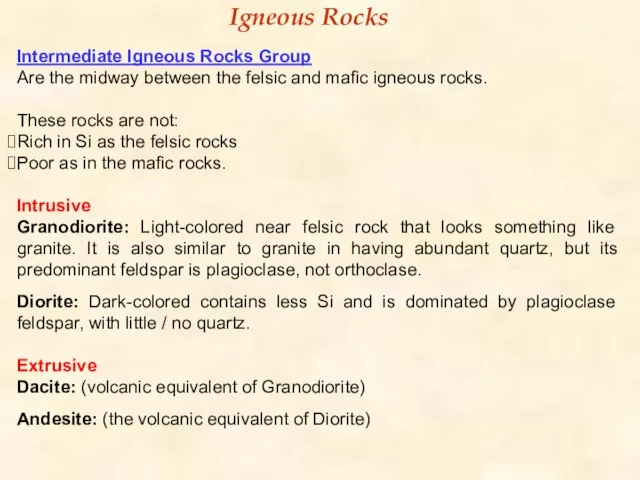 Intermediate Igneous Rocks Group Are the midway between the felsic and mafic