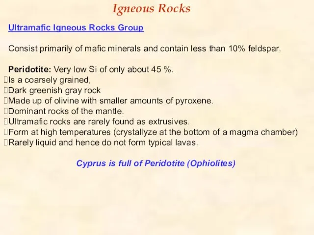 Ultramafic Igneous Rocks Group Consist primarily of mafic minerals and contain less