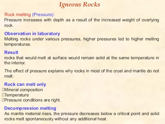 Rock melting (Pressure): Pressure increases with depth as a result of the