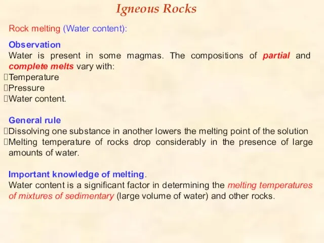 Rock melting (Water content): Observation Water is present in some magmas. The