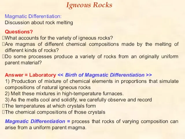Magmatic Differentiation: Discussion about rock melting Questions? What accounts for the variety