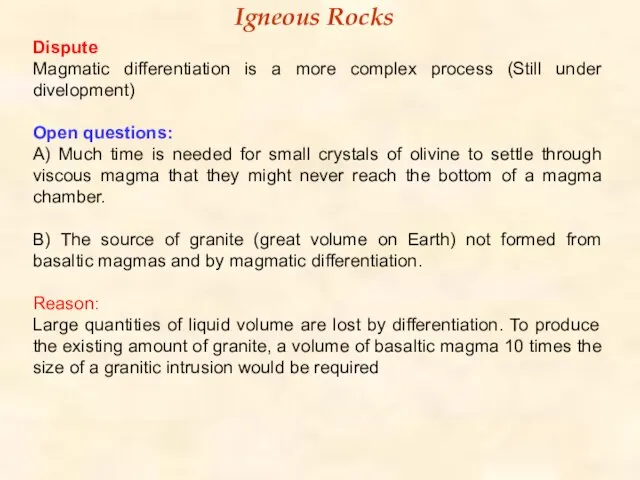 Igneous Rocks Dispute Magmatic differentiation is a more complex process (Still under