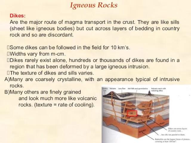 Igneous Rocks Dikes: Are the major route of magma transport in the