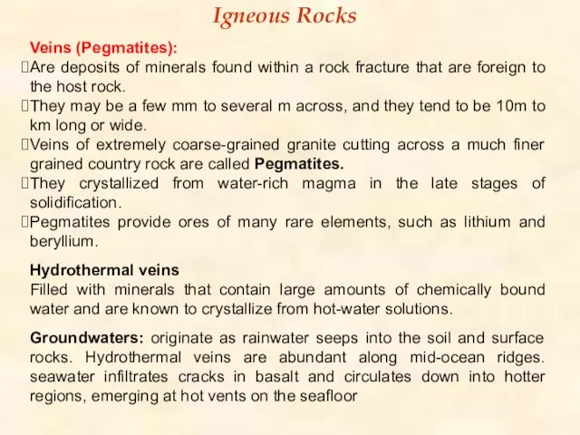 Igneous Rocks Veins (Pegmatites): Are deposits of minerals found within a rock