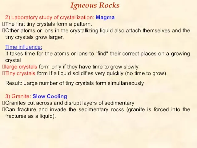 2) Laboratory study of crystallization: Magma The first tiny crystals form a