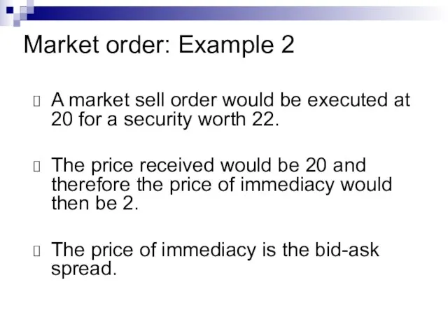 Market order: Example 2 A market sell order would be executed at