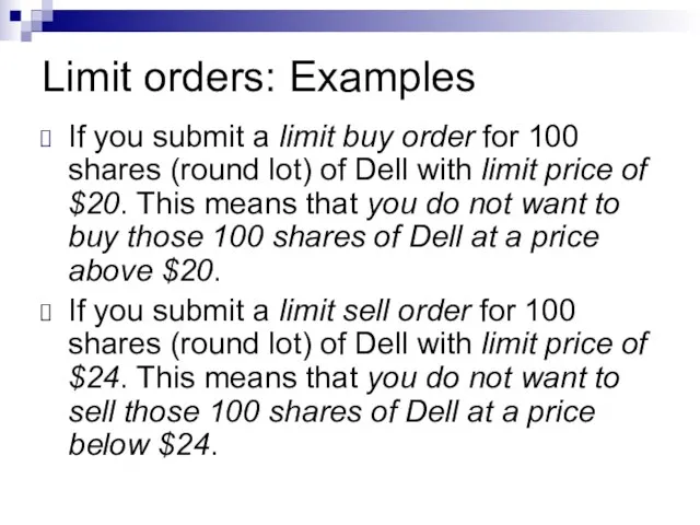 Limit orders: Examples If you submit a limit buy order for 100