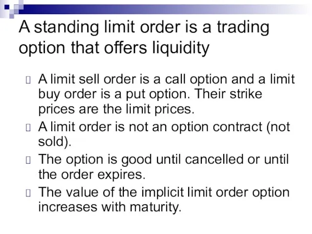 A standing limit order is a trading option that offers liquidity A