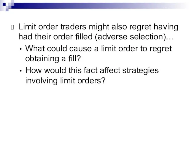 Limit order traders might also regret having had their order filled (adverse