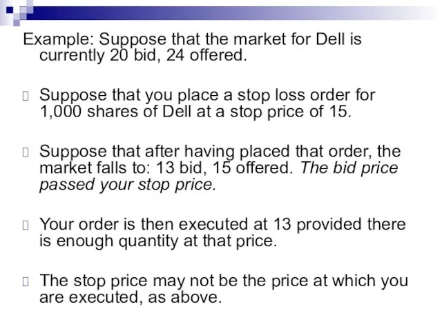 Example: Suppose that the market for Dell is currently 20 bid, 24