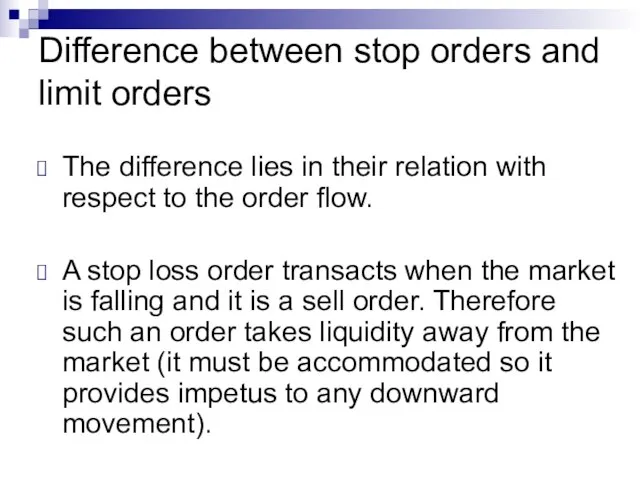 Difference between stop orders and limit orders The difference lies in their