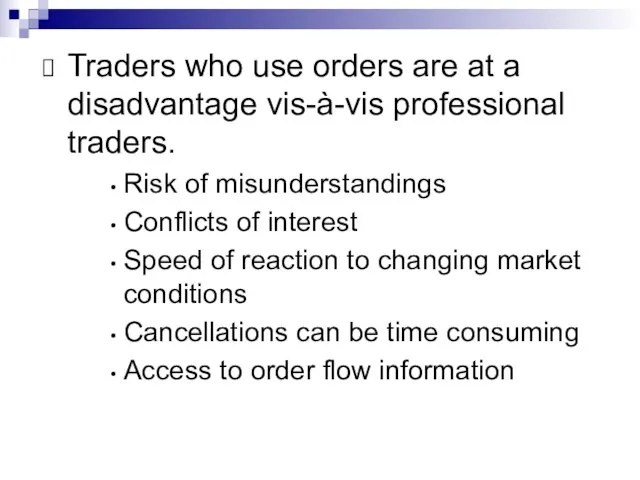 Traders who use orders are at a disadvantage vis-à-vis professional traders. Risk