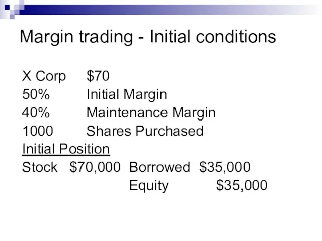X Corp $70 50% Initial Margin 40% Maintenance Margin 1000 Shares Purchased