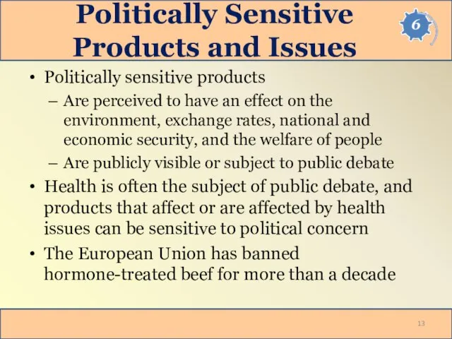 Politically Sensitive Products and Issues Politically sensitive products Are perceived to have