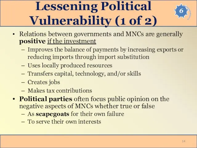 Lessening Political Vulnerability (1 of 2) Relations between governments and MNCs are