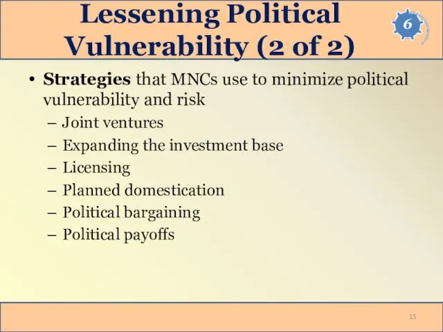 Lessening Political Vulnerability (2 of 2) Strategies that MNCs use to minimize