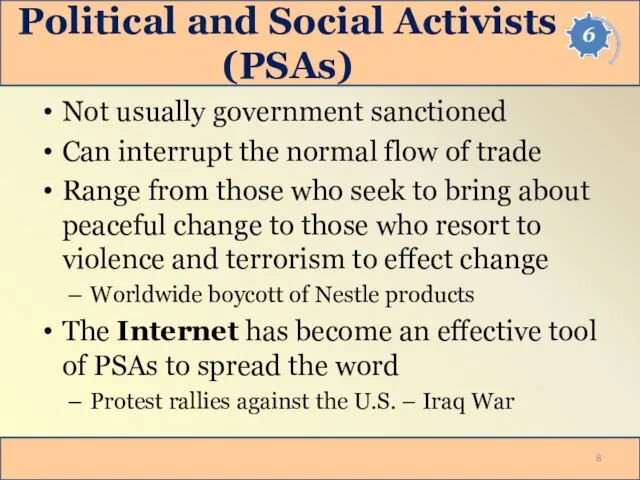 Political and Social Activists (PSAs) Not usually government sanctioned Can interrupt the