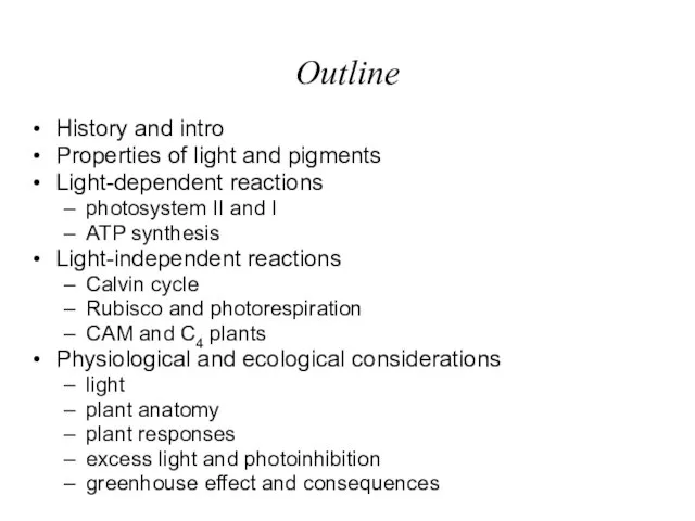 Outline History and intro Properties of light and pigments Light-dependent reactions photosystem