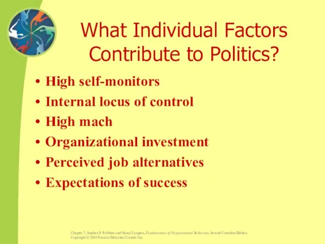 What Individual Factors Contribute to Politics? High self-monitors Internal locus of control