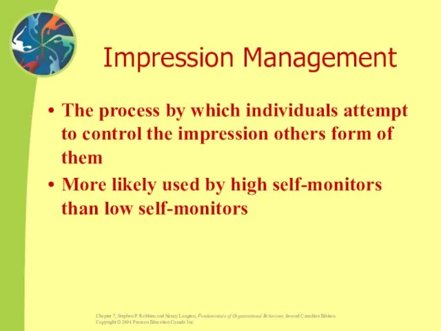 Impression Management The process by which individuals attempt to control the impression