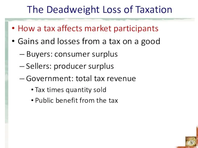 The Deadweight Loss of Taxation How a tax affects market participants Gains