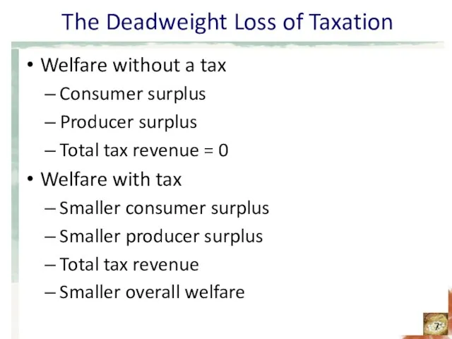 The Deadweight Loss of Taxation Welfare without a tax Consumer surplus Producer