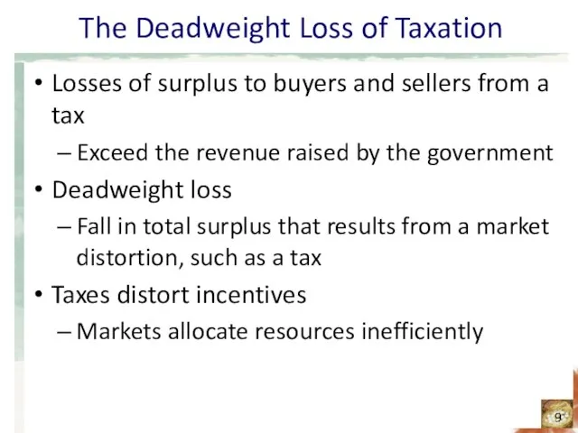 The Deadweight Loss of Taxation Losses of surplus to buyers and sellers