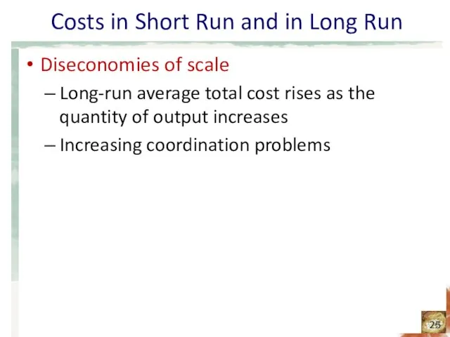 Costs in Short Run and in Long Run Diseconomies of scale Long-run