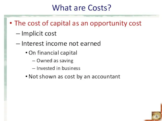 What are Costs? The cost of capital as an opportunity cost Implicit