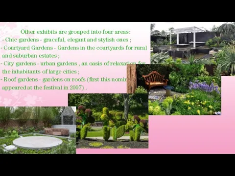 Other exhibits are grouped into four areas: - Chic gardens - graceful,