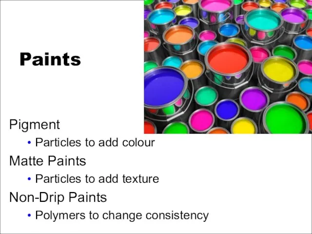 Paints Pigment Particles to add colour Matte Paints Particles to add texture
