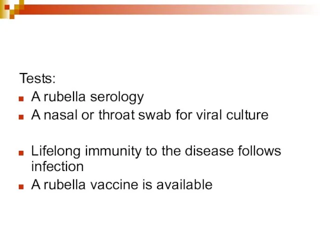 Tests: A rubella serology A nasal or throat swab for viral culture