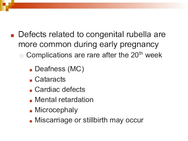 Defects related to congenital rubella are more common during early pregnancy Complications