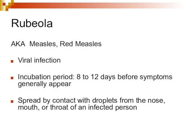Rubeola AKA Measles, Red Measles Viral infection Incubation period: 8 to 12