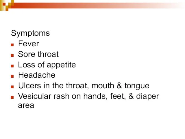 Symptoms Fever Sore throat Loss of appetite Headache Ulcers in the throat,