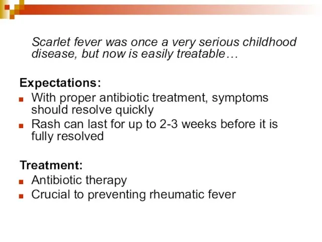 Scarlet fever was once a very serious childhood disease, but now is