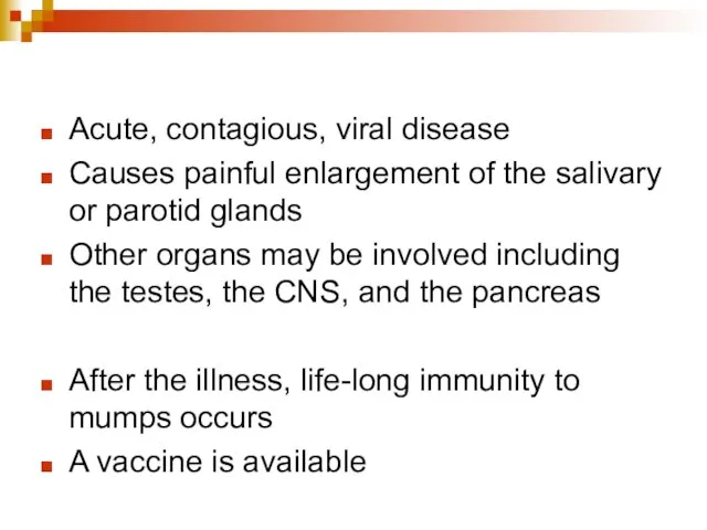 Acute, contagious, viral disease Causes painful enlargement of the salivary or parotid