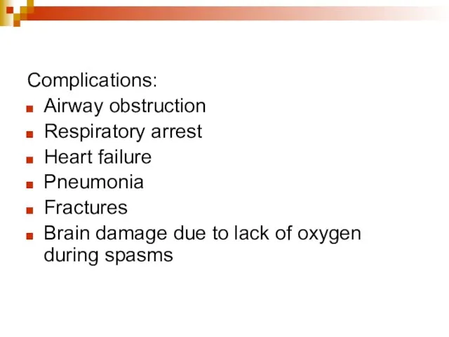 Complications: Airway obstruction Respiratory arrest Heart failure Pneumonia Fractures Brain damage due