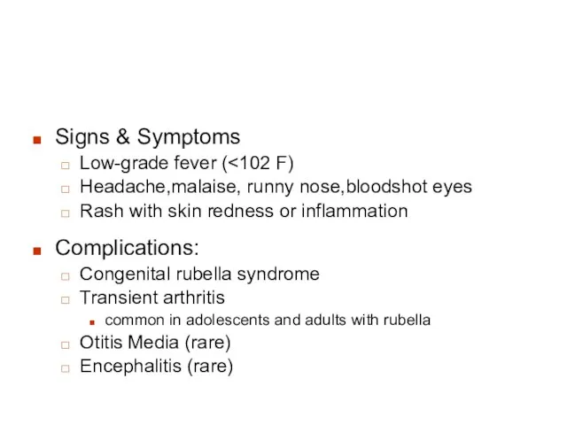 Signs & Symptoms Low-grade fever ( Headache,malaise, runny nose,bloodshot eyes Rash with