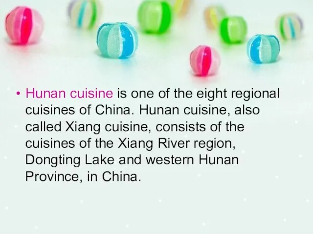 Hunan cuisine is one of the eight regional cuisines of China. Hunan