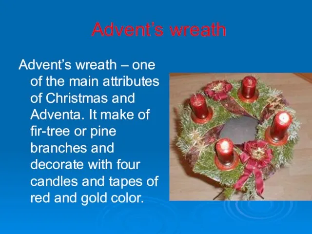 Advent’s wreath Advent’s wreath – one of the main attributes of Christmas