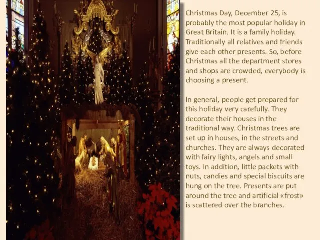 Christmas Day, December 25, is probably the most popular holiday in Great