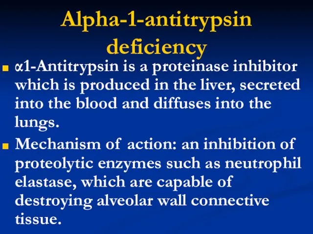 Alpha-1-antitrypsin deficiency α1-Antitrypsin is a proteinase inhibitor which is produced in the