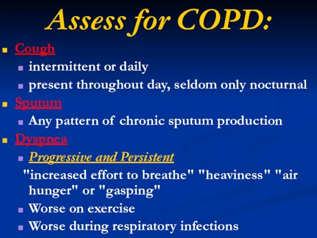 Assess for COPD: Cough intermittent or daily present throughout day, seldom only