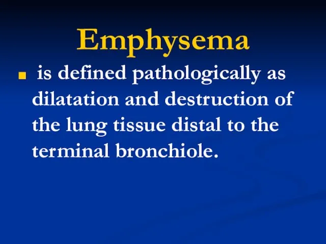 Emphysema is defined pathologically as dilatation and destruction of the lung tissue