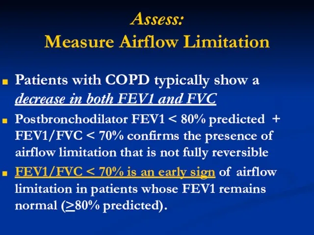 Assess: Measure Airflow Limitation Patients with COPD typically show a decrease in